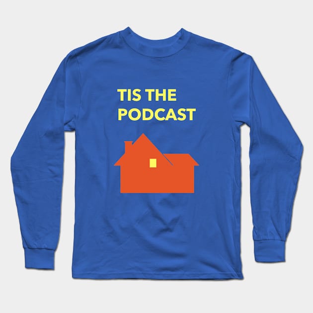 Home Alone with Tis the Podcast Long Sleeve T-Shirt by Tis the Podcast